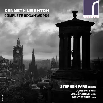 Kenneth Leighton: Complete Organ Works by Kenneth Leighton