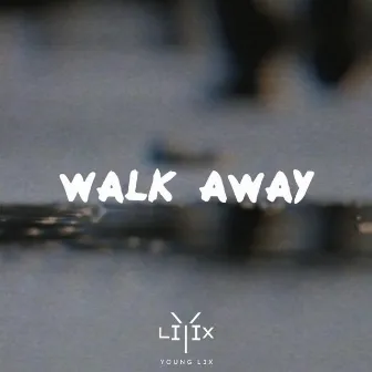 Walk Away by Young L3x