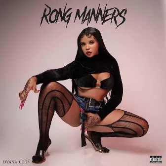 Rong Manners by Dyana Cods