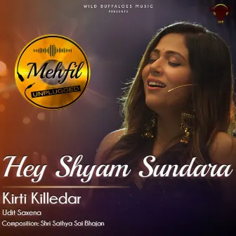 Hey Shyam Sundara (Mehfil Unplugged) by Kirti Killedar