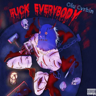 Fuck Everybody by Olu Cvrbin