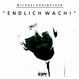 Endlich wach! by Michael Kohlbecker