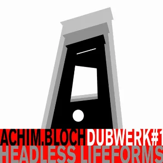 Dubwerk#1 Headless Lifeforms by achim.bloch