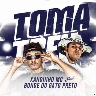 Toma Treu by Xandinho Mc