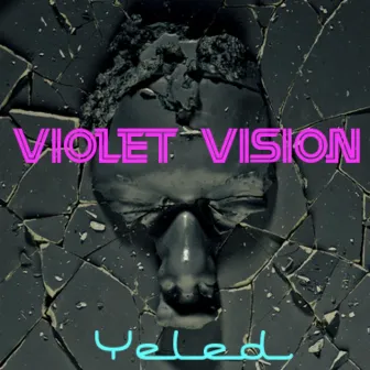 Yeled by Violet Vision