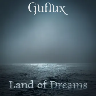 Land of Dreams by Guflux