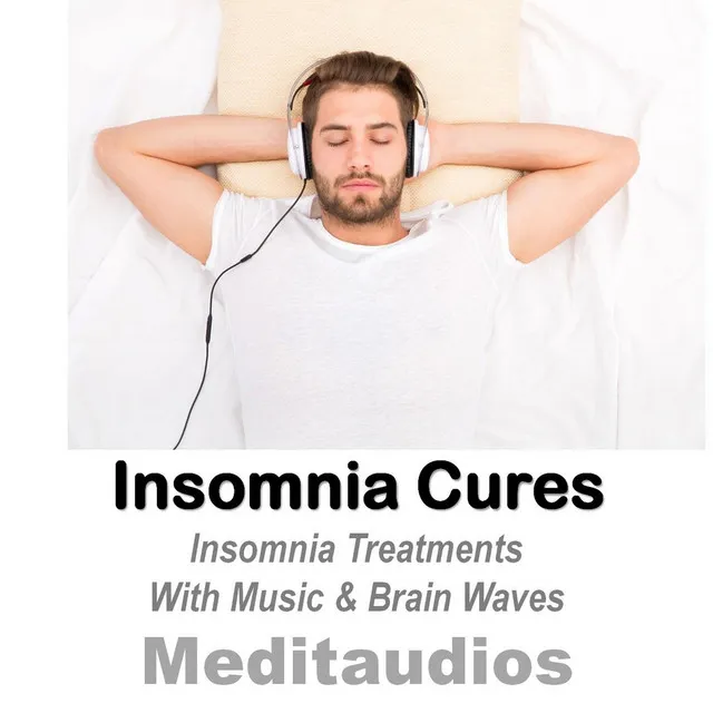 Insomnia Cures (Insomnia Treatments With Music & Brain Waves)