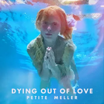 Dying out of Love by Petite Meller