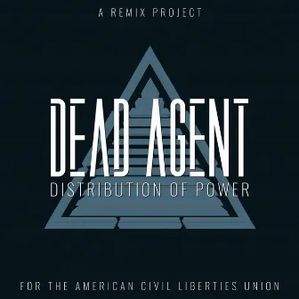 Distribution of Power: A Remix Project For The American Civil Liberties Union by Dead Agent