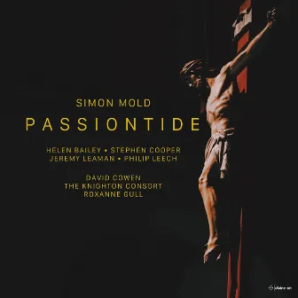 Simon Mold: Passiontide by Simon Mold