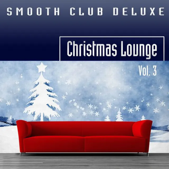 Smooth Club Deluxe - Christmas Lounge, Vol. 3