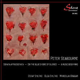 Seabourne: Sonata Appassionata, On the Blue Shore of Silence & A Music Beginning by Peter Seabourne