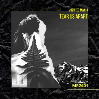 Tear Us Apart by Jozified ManiK