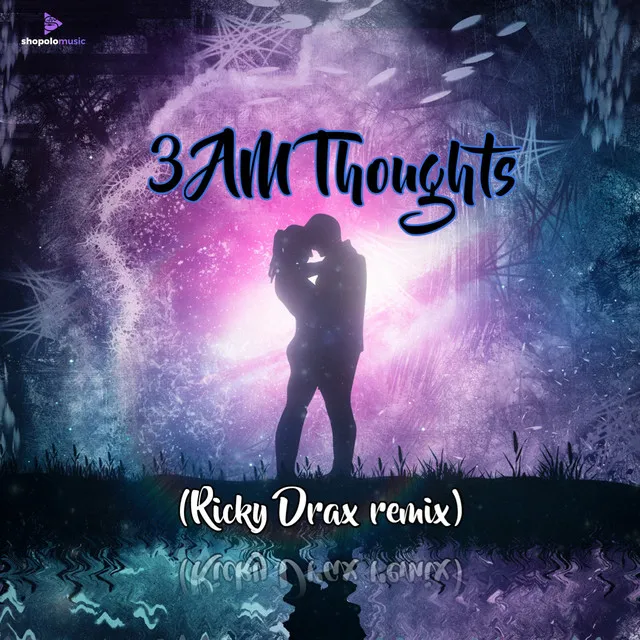 3 AM Thoughts - Ricky Drax Remix