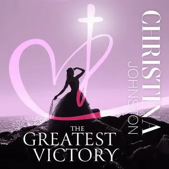 The greatest victory by Christina Johnston