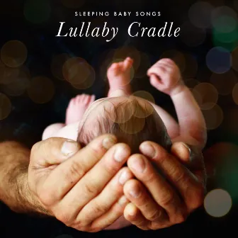 Lullaby Cradle by Sleeping Baby Songs