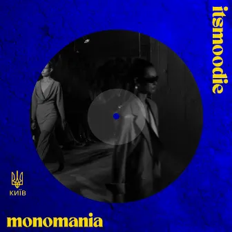 Monomania by Itsmoodie