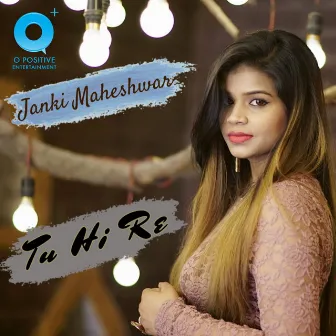 Tu Hi Re by Janki Maheshwar