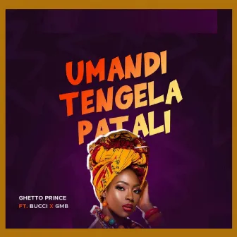 Umandi Tengela Patali by Ghetto Prince