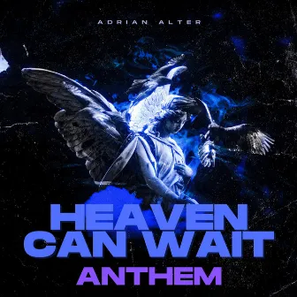 Heaven Can Wait (Anthem Version) by Adrian Alter