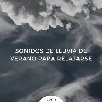 Sonidos De Lluvia De Verano Para Relajarse Vol. 1 by Naturaleza y sonidos de pájaros