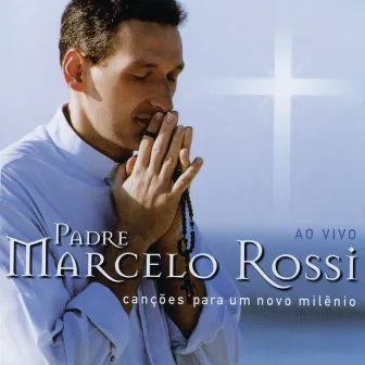 Canções Para Um Novo Milênio (Audio) by Padre Marcelo Rossi