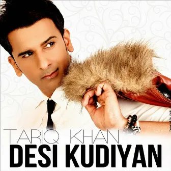 Desi Kudiyan by Tariq Khan