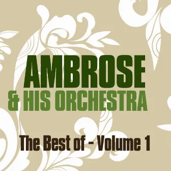 The Best of Ambrose & His Orchestra Vol. 1 by Ambrose & His Orchestra