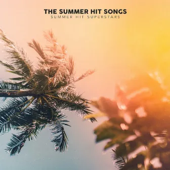 The Summer Hit Songs by Summer Hit Superstars