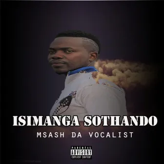 ISIMANGA SOTHANDO by Msash Da Vocalist