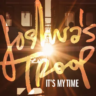 It's My Time by Joshua's Troop