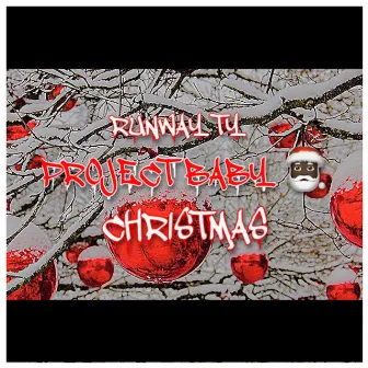 PROJECT BABY XMAS by Runway Ty