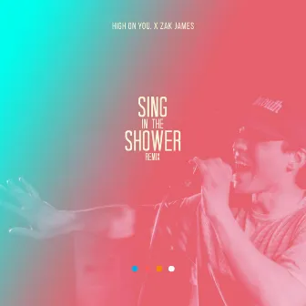 Sing in the Shower (High on You. Remix) by high on you.