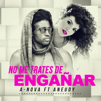 No Me Trates De Engañar by ANOVA