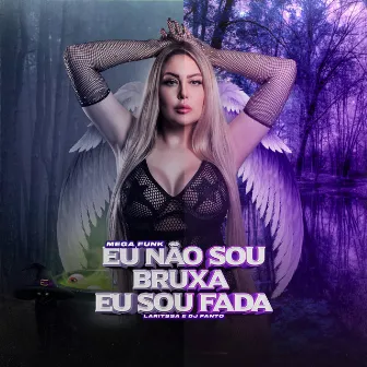 Eu Não Sou Bruxa Eu Sou Fada Megafunk by Laritssa