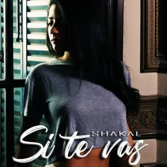 Si Te Vas by Shakal