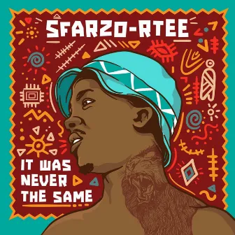 It Was Never The Same by Sfarzo Rtee