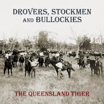 Drovers, Stockmen and Bullockies by The Queensland Tiger