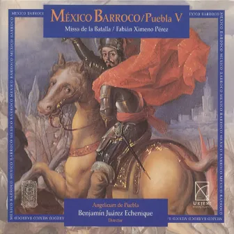 Cabezon, A. De: Tiento De 4 Tono, Sobre Malheur Me Bat / Flecha, M.: La Justa / Susato, T.: La Battaille (Baroque Mexico, Vol. 5) by Benjamin Juarez Echenique