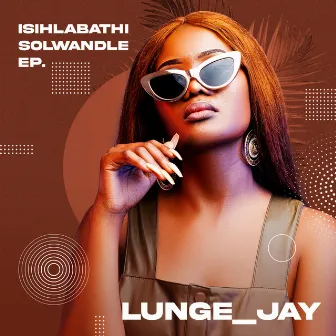 Isihlabathi Solwandle by Lunge_Jay