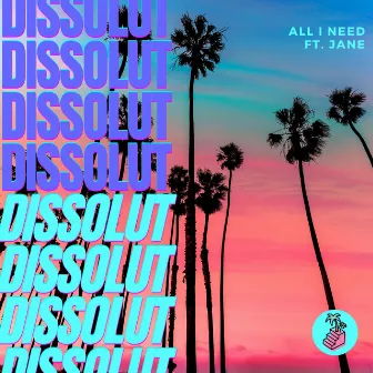 All I Need by Dissolut