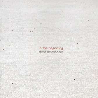 David Rosenboom: In the Beginning by David Rosenboom