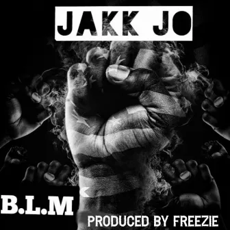 B.L.M. by Jakk Jo