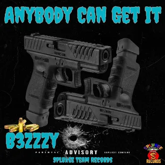 Anybody Can Get It by B3zzzy