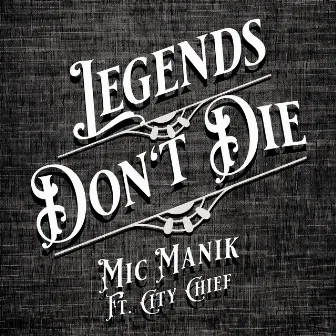 Legends Don't Die by Mic Manik