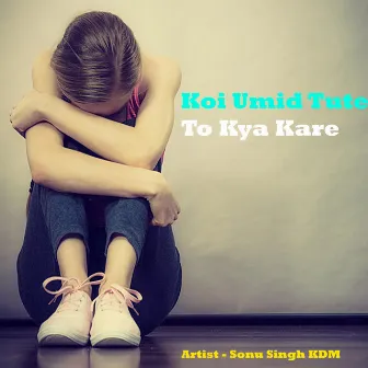 Koi Umid Tute To Kya Kare by Sonu Singh KDM