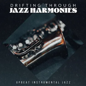 Drifting Through Jazz Harmonies by Upbeat Instrumental Jazz