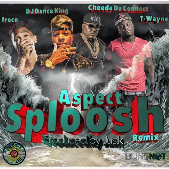 Aspect Sploosh Remix (feat. Chedda Da Connect, T-Wayne & Freco) by D Jay 