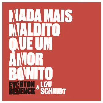 Nada Mais Maldito Que um Amor Bonito by Everton Behenck