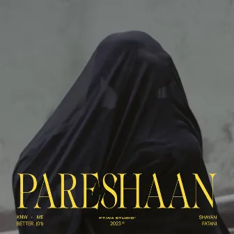 Pareshaan by Shayan Fatani